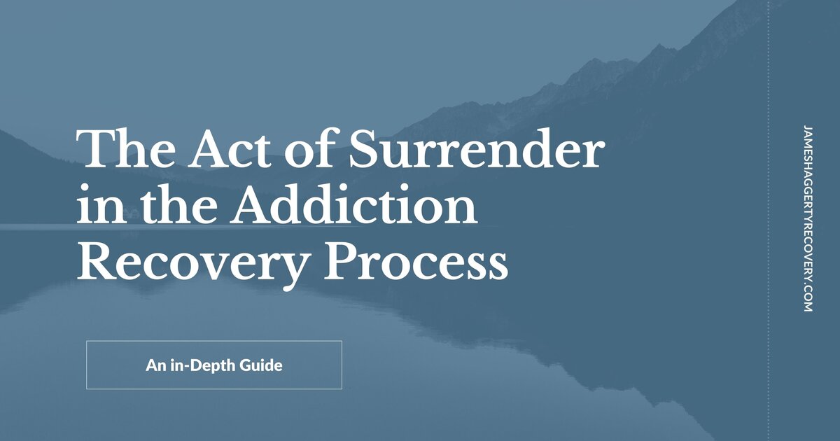 The Act of Surrender in the Addiction Recovery Process