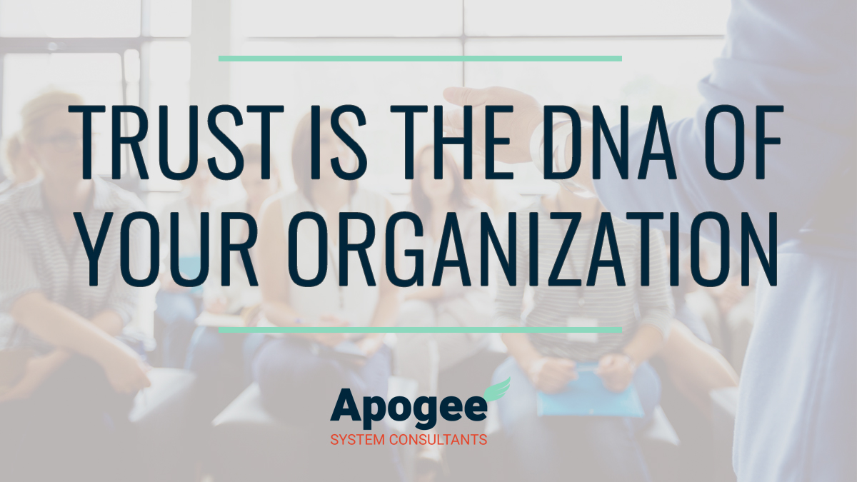 Trust is the DNA of your organization