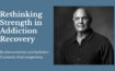 Rethinking Strength in Addiction Recovery by Brad Langenberg
